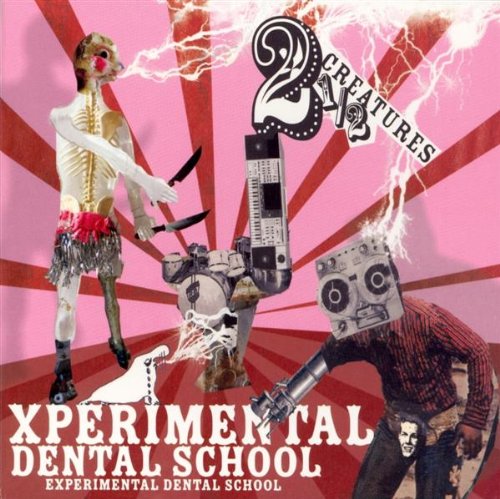 EXPERIMENTAL DENTAL SCHOOL - 2 1/2 CREATURES (CD)