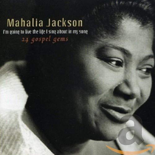 MAHALIA JACKSON - 24 GOSPEL GEMS: I'M GOING TO LIVE THE LIFE I SING ABOUT IN MY SONG (CD)