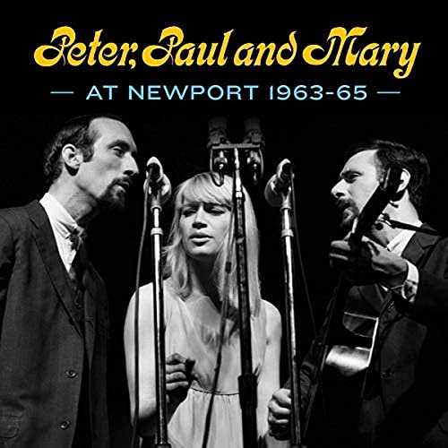 PETER, PAUL AND MARY - PETER, PAUL AND MARY AT NEWPORT 1963-65 (CD)