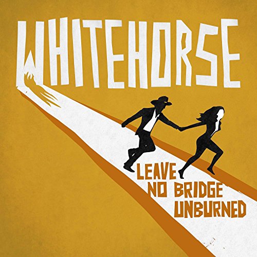 WHITEHORSE - LEAVE NO BRIDGE UNBURNED (VINYL)