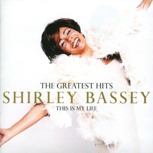 BASSEY, SHIRLEY - SHIRLEY BASSEY:GREATEST HITS:THIS IS MY LIFE