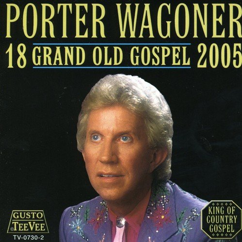 WAGONER,PORTER - 18 GRAND OLD GOSPEL 2005 (CD)