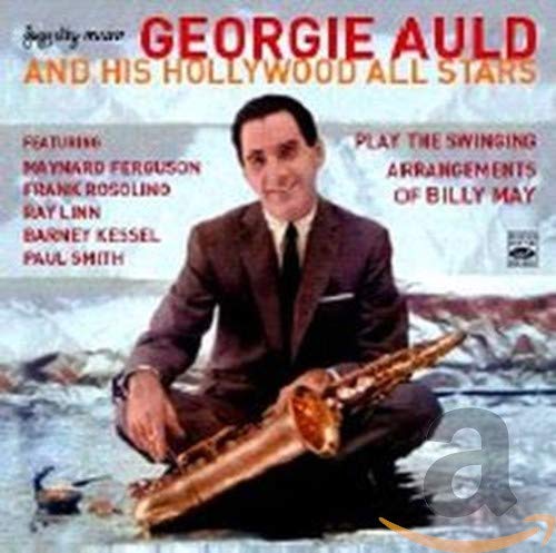 AULD,GEORGIE & HIS HOLLY - GEORGIE AULD AND HIS HOLLYWOOD ALL STARS - PLAY THE SWINGING ARRANGEMENTS OF BILLY MAY (CD)