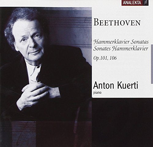 KUERTI, ANTON - BEETHOVEN: HAMMERKLAVIER SONATAS, OP.101, 106 (CD)