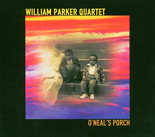 WILLIAM PARKER QUARTET - O'NEIL'S PORCH (CD)