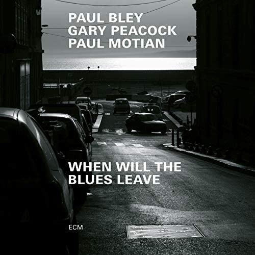 BLEY / PEACOCK / MOTIAN - WHEN WILL THE BLUES LEAVE (CD)