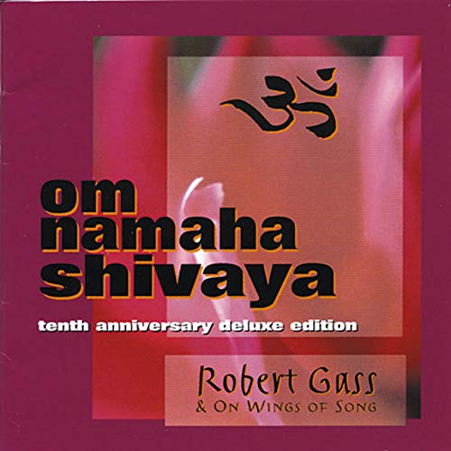 ROBERT GASS - OM NAMAHA SHIVAYA: 10TH ANNIVERSARY DELUXE EDITION (CD)