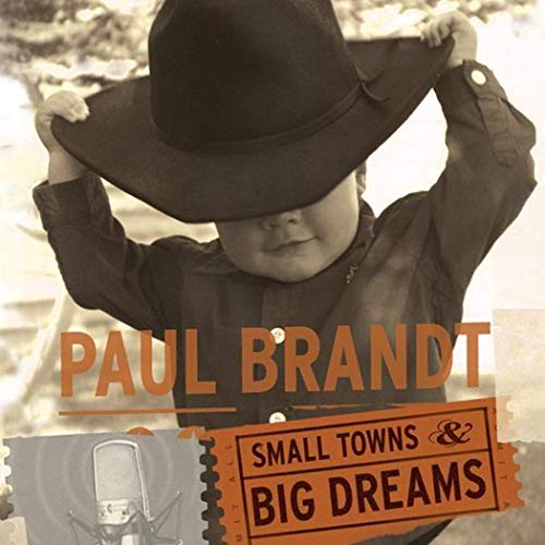 BRANDT,PAUL - SMALL TOWNS AND BIG DREAMS (CD)