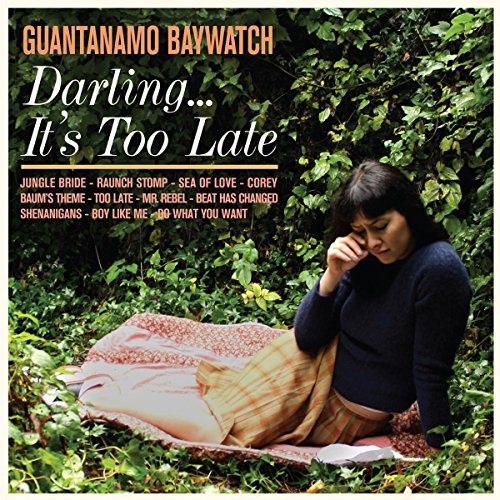 GUANTANAMO BAYWATCH - DARLING IT'S TOO LATE (CD)