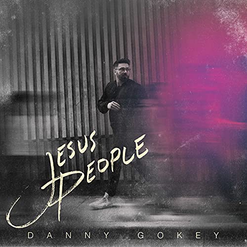 DANNY GOKEY - JESUS PEOPLE (CD)
