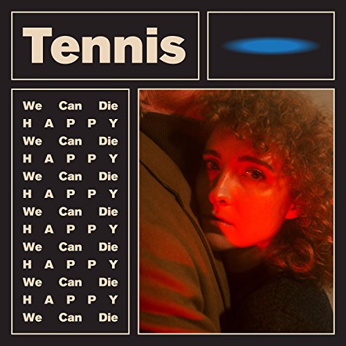 TENNIS - WE CAN DIE HAPPY (VINYL)