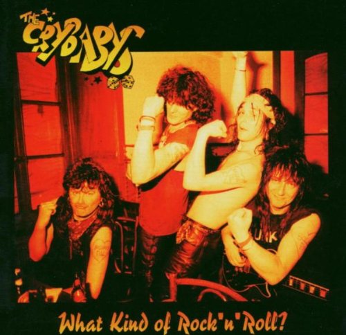 CRYBABYS - WHAT KIND OF ROCK N ROLL ANTH (CD)