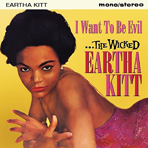 KITT,EARTHA - I WANT TO BE EVIL... THE WICKED EARTHA KITT (CD)