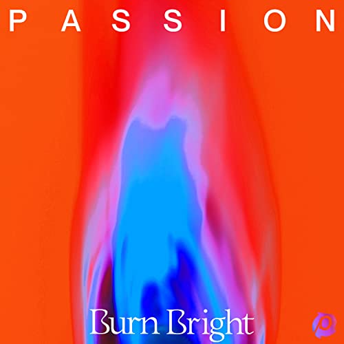 PASSION - BURN BRIGHT (CD)