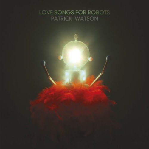 WATSON, PATRICK - LOVE SONGS FOR ROBOTS (CD)