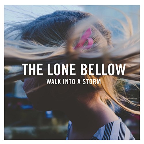 THE LONE BELLOW - WALK INTO A STORM (VINYL)