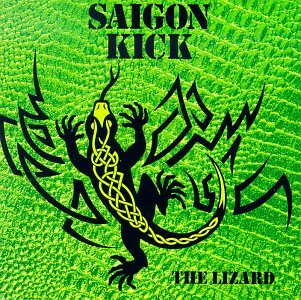 SAIGON KICK - THE LIZARD