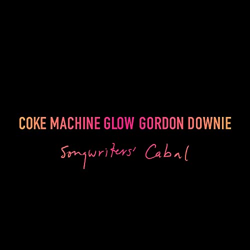 GORD DOWNIE - COKE MACHINE GLOW: SONGWRITERS CABAL (CD)