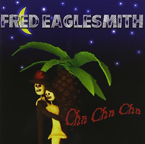 EAGLESMITH,FRED - CHA CHA CHA (CD)