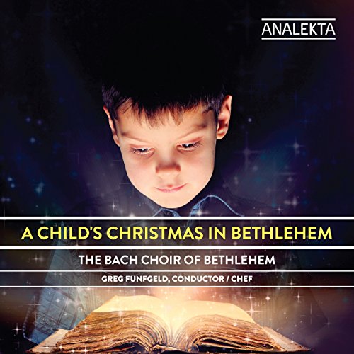 BACH CHOIR OF BETHLEHEM - A CHILD'S CHRISTMAS IN BETHLEHEM (CD)