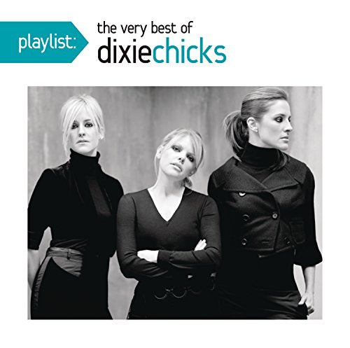 THE CHICKS - PLAYLIST: THE VERY BEST OF THE CHICKS (CD)