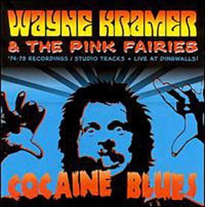 WAYNE KRAMER & PINK FAIRIES - COCAINE BLUES 74-78 (CD)