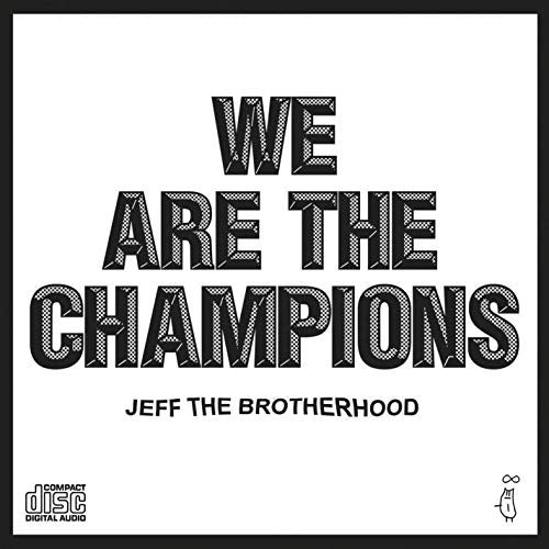 JEFF THE BROTHERHOOD - WE ARE THE CHAMPIONS (CD)