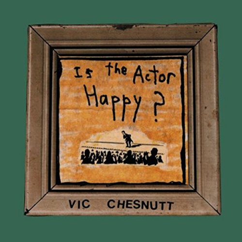 VIC CHESNUTT - IS THE ACTOR HAPPY? (2LP)