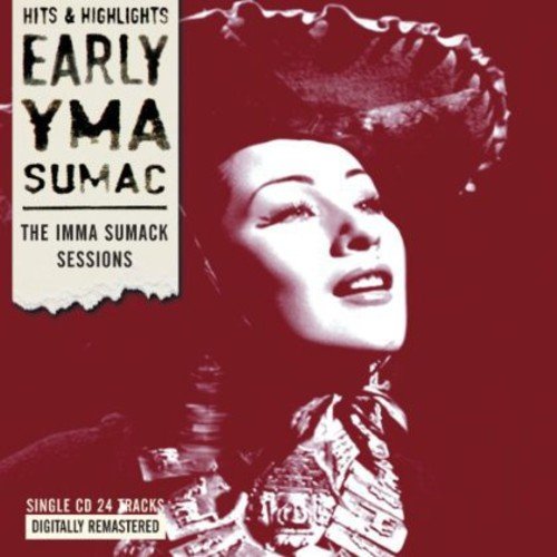 SUMAC, YMA - EARLY YMA SUMAC: THE IMMA SUMACK SESSIONS (CD)