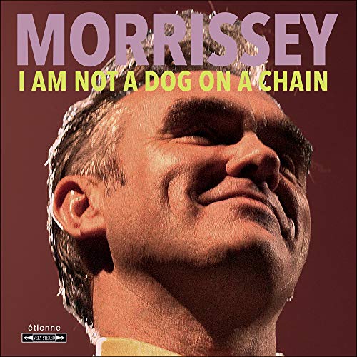 MORRISSEY - I AM NOT A DOG ON A CHAIN (VINYL)