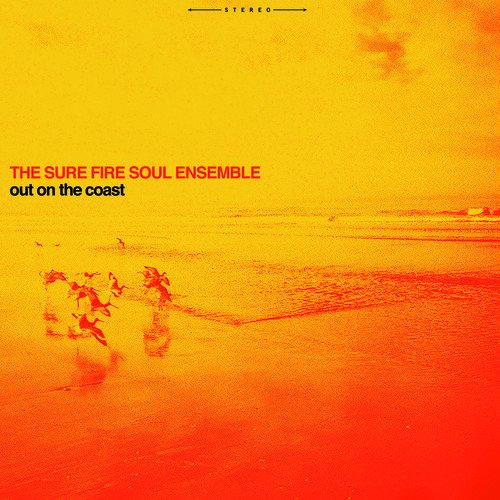 SURE FIRE SOUL ENSEMBLE - OUT ON THE COAST (VINYL)