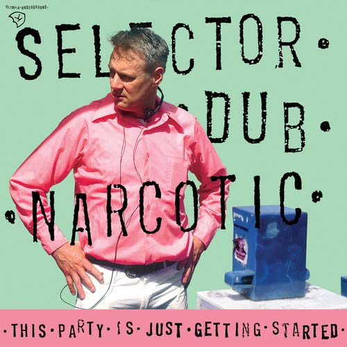 SELECTOR DUB NARCOTIC - THIS PARTY'S JUST GETTING STARTED (VINYL)