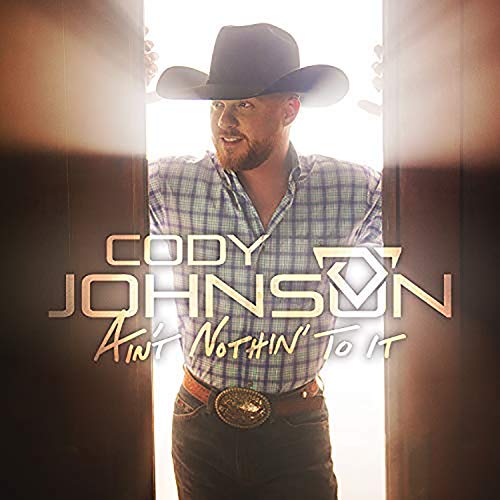 CODY JOHNSON - AIN'T NOTHIN' TO IT (CD)