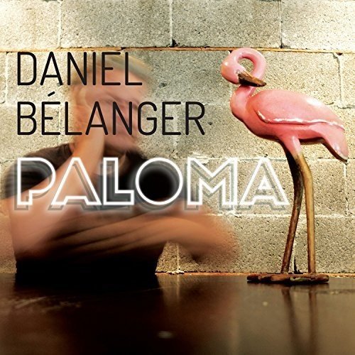 DANIEL BELANGER - PALOMA (CD)