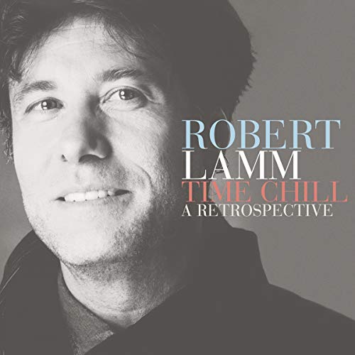 ROBERT LAMM - TIME CHILL: A RETROSPECTIVE (CD)