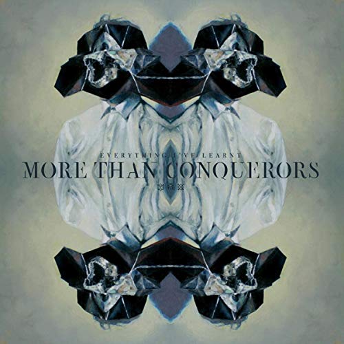 MORE THAN CONQUERORS - EVERYTHING I'VE LEARNT (VINYL)