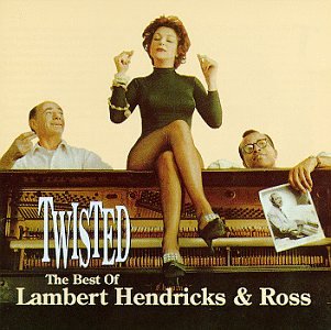LAMBERT HENDRICKS & ROSS - TWISTED: BEST OF (CD)