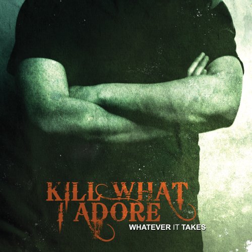 KILL WHAT I ADORE - WHATEVER IT TAKES (CD)