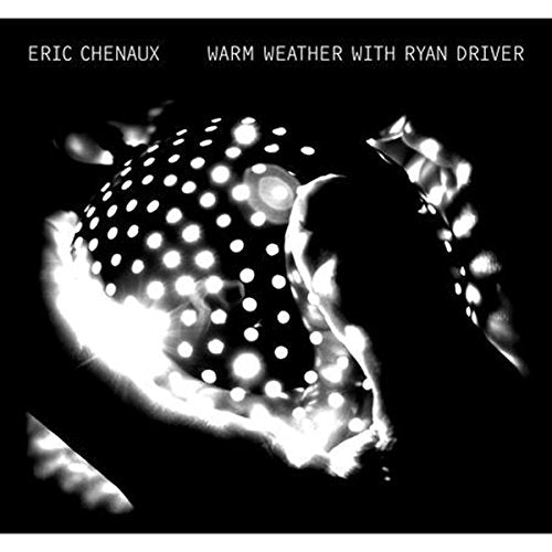 CHENAUX,ERIC - WARM WEATHER WITH RYAN DRIVER (VINYL)