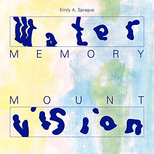 SPRAGUE,EMILY A - WATER MEMORY / MOUNT VISION (CD)