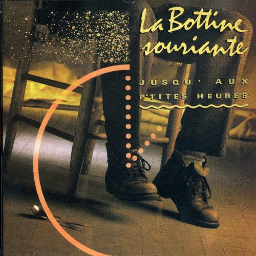 BOTTINE SOURIANTE, LA - JUSQU'AUX P'TITES HEURES (CD)