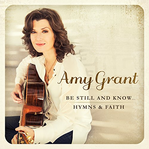 GRANT,AMY - BE STILL & KNOW: HYMNS & FAITH (CD)