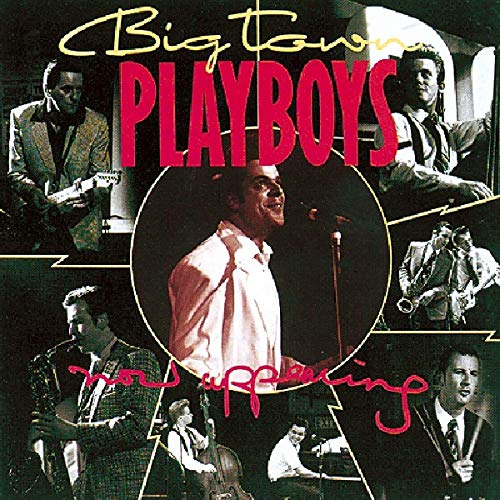 BIG TOWN PLAYBOYS - NOW APPEARING (CD)