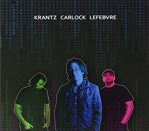 WAYNE KRANTZ - KRANTZ CARLOCK LEFEBVRE (CD)