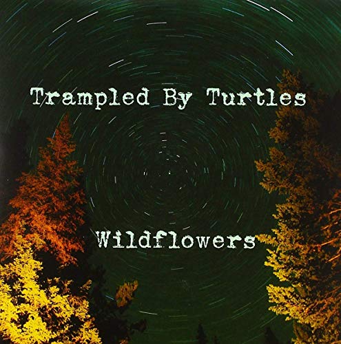 TRAMPLED BY TURTLES - WILDFLOWERS (VINYL)