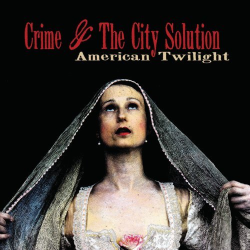 CRIME AND THE CITY SOLUTION - AMERICAN TWILIGHT (CD)