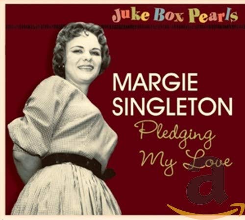 SINGLETON, MARGIE - JUKE BOX PEARLS: PLEDGING MY LOVE (CD)