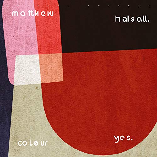 HALSALL,MATTHEW - COLOUR YES (SPECIAL EDITION) (VINYL)