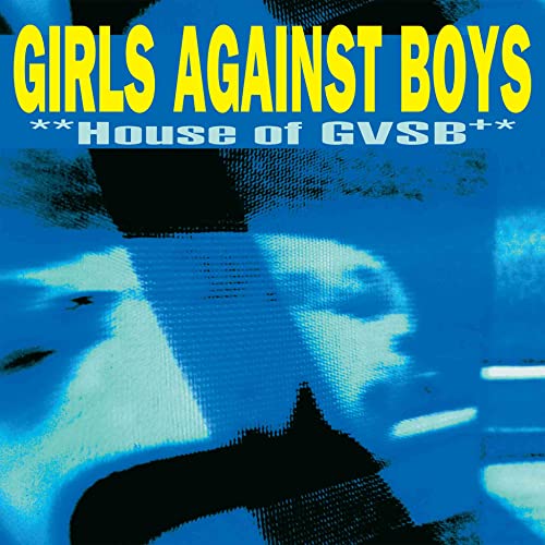 GIRLS AGAINST BOYS - HOUSE OF GVSB (25TH ANNIVERSARY EDITION) (VINYL)