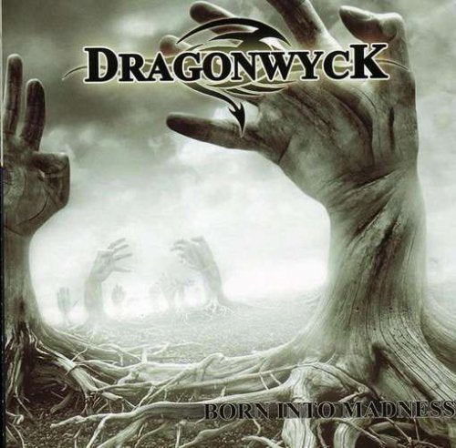 DRAGONWYCK - BORN INTO MADNESS (CD)